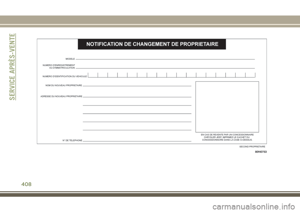 JEEP GRAND CHEROKEE 2018 Notice dentretien (in French) SERVICE APRÈS-VENTE
408 JEEP GRAND CHEROKEE 2018 Notice dentretien (in French) SERVICE APRÈS-VENTE
408
