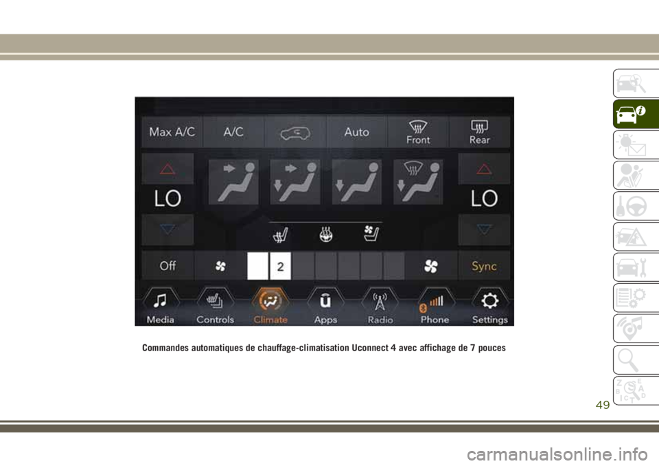 JEEP GRAND CHEROKEE 2018 Notice dentretien (in French) Commandes automatiques de chauffage-climatisation Uconnect 4 avec affichage de 7 pouces
49 JEEP GRAND CHEROKEE 2018 Notice dentretien (in French) Commandes automatiques de chauffage-climatisation Uconnect 4 avec affichage de 7 pouces
49