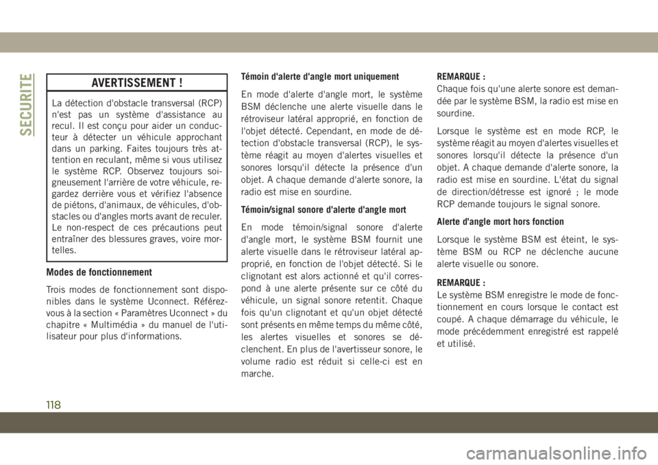 JEEP GRAND CHEROKEE 2021 Notice dentretien (in French) AVERTISSEMENT !
La détection d'obstacle transversal (RCP)
n'est pas un système d'assistance au
recul. Il est conçu pour aider un conduc-
teur à détecter un véhicule approchant
dans u JEEP GRAND CHEROKEE 2021 Notice dentretien (in French) AVERTISSEMENT !
La détection d'obstacle transversal (RCP)
n'est pas un système d'assistance au
recul. Il est conçu pour aider un conduc-
teur à détecter un véhicule approchant
dans u