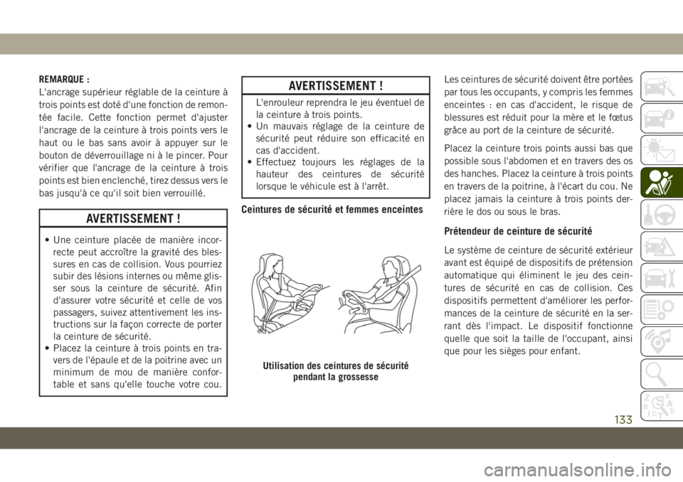 JEEP GRAND CHEROKEE 2021 Notice dentretien (in French) REMARQUE :
L'ancrage supérieur réglable de la ceinture à
trois points est doté d'une fonction de remon-
tée facile. Cette fonction permet d'ajuster
l'ancrage de la ceinture à tro JEEP GRAND CHEROKEE 2021 Notice dentretien (in French) REMARQUE :
L'ancrage supérieur réglable de la ceinture à
trois points est doté d'une fonction de remon-
tée facile. Cette fonction permet d'ajuster
l'ancrage de la ceinture à tro