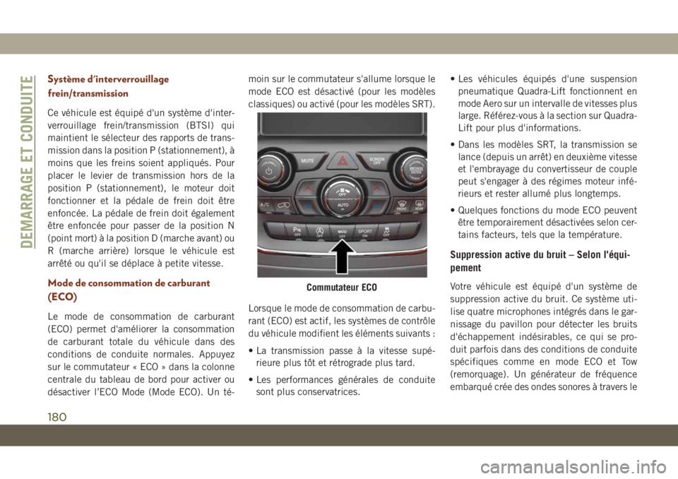 JEEP GRAND CHEROKEE 2021  Notice dentretien (in French) Système d'interverrouillage
frein/transmission
Ce véhicule est équipé d'un système d'inter-
verrouillage frein/transmission (BTSI) qui
maintient le sélecteur des rapports de trans-
m