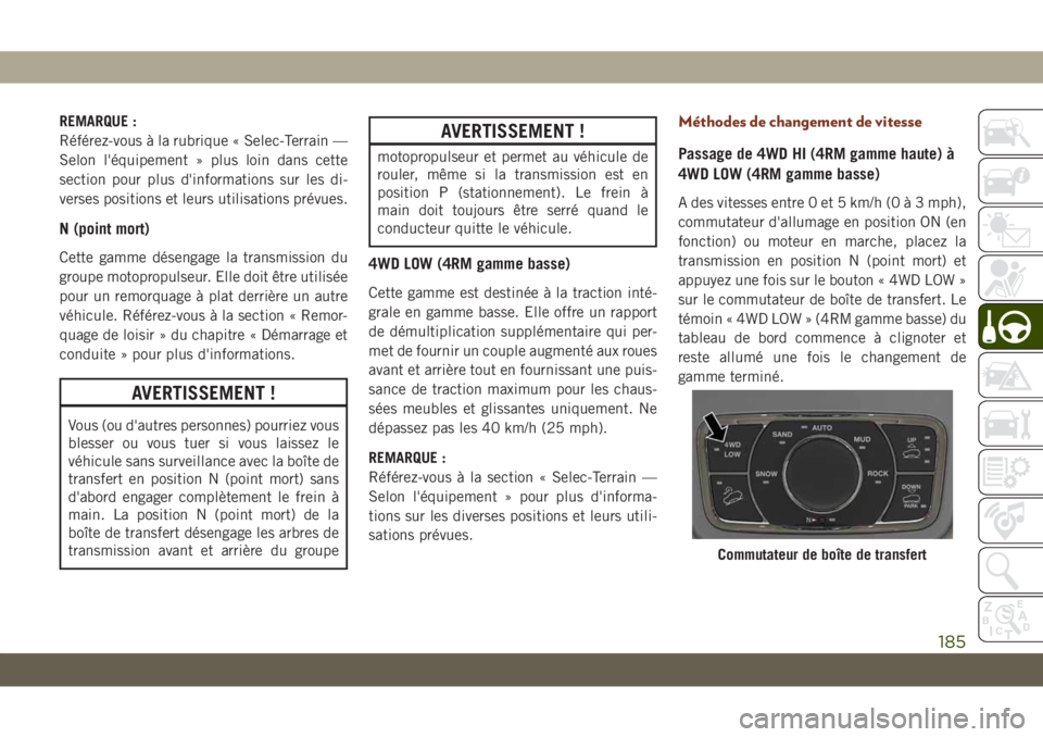 JEEP GRAND CHEROKEE 2021 Notice dentretien (in French) REMARQUE :
Référez-vous à la rubrique « Selec-Terrain —
Selon l'équipement » plus loin dans cette
section pour plus d'informations sur les di-
verses positions et leurs utilisations pr JEEP GRAND CHEROKEE 2021 Notice dentretien (in French) REMARQUE :
Référez-vous à la rubrique « Selec-Terrain —
Selon l'équipement » plus loin dans cette
section pour plus d'informations sur les di-
verses positions et leurs utilisations pr