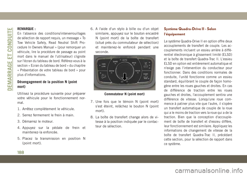 JEEP GRAND CHEROKEE 2021 Notice dentretien (in French) REMARQUE :
En l'absence des conditions/interverrouillages
de sélection de rapport requis, un message « To
Tow Vehicle Safely, Read Neutral Shift Pro-
cedure In Owners Manual » (pour remorquer u JEEP GRAND CHEROKEE 2021 Notice dentretien (in French) REMARQUE :
En l'absence des conditions/interverrouillages
de sélection de rapport requis, un message « To
Tow Vehicle Safely, Read Neutral Shift Pro-
cedure In Owners Manual » (pour remorquer u