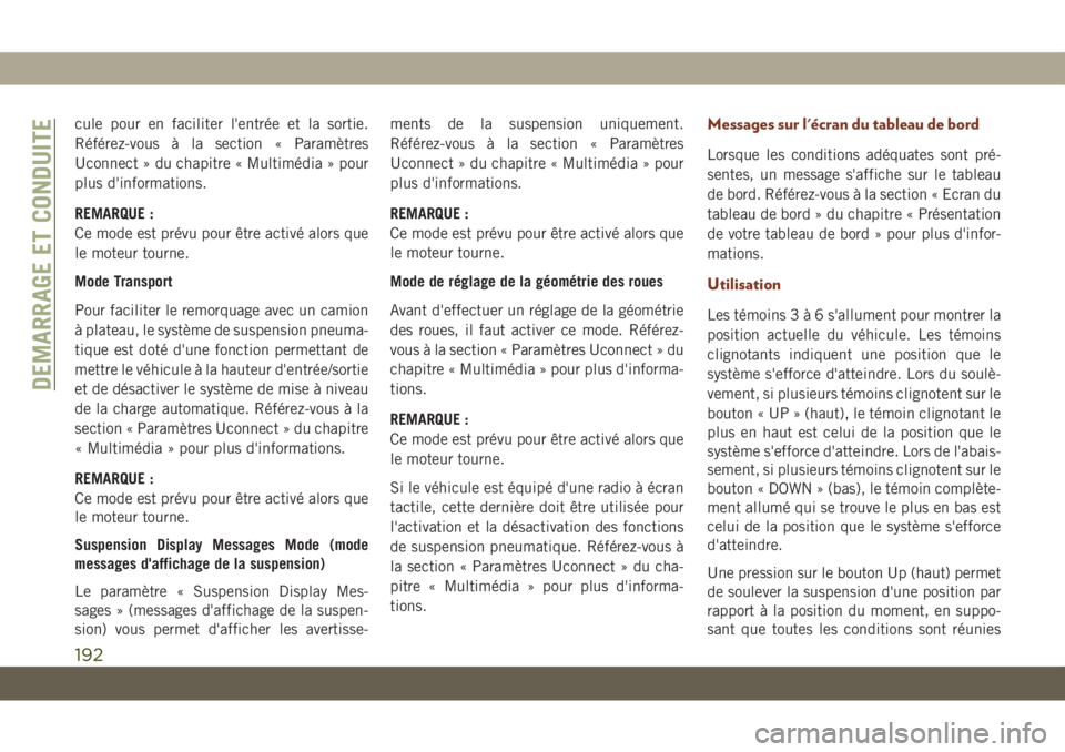 JEEP GRAND CHEROKEE 2020 Notice dentretien (in French) cule pour en faciliter l'entrée et la sortie.
Référez-vous à la section « Paramètres
Uconnect » du chapitre « Multimédia » pour
plus d'informations.
REMARQUE :
Ce mode est prévu pou JEEP GRAND CHEROKEE 2020 Notice dentretien (in French) cule pour en faciliter l'entrée et la sortie.
Référez-vous à la section « Paramètres
Uconnect » du chapitre « Multimédia » pour
plus d'informations.
REMARQUE :
Ce mode est prévu pou