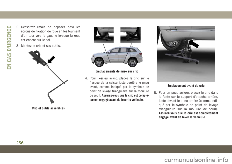 JEEP GRAND CHEROKEE 2021 Notice dentretien (in French) 2. Desserrez (mais ne déposez pas) les
écrous de fixation de roue en les tournant
d'un tour vers la gauche lorsque la roue
est encore sur le sol.
3. Montez le cric et ses outils.
4.
Pour l'e JEEP GRAND CHEROKEE 2021 Notice dentretien (in French) 2. Desserrez (mais ne déposez pas) les
écrous de fixation de roue en les tournant
d'un tour vers la gauche lorsque la roue
est encore sur le sol.
3. Montez le cric et ses outils.
4.
Pour l'e