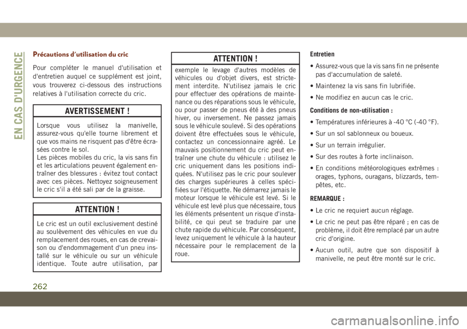 JEEP GRAND CHEROKEE 2021 Notice dentretien (in French) Précautions d'utilisation du cric
Pour compléter le manuel d'utilisation et
d'entretien auquel ce supplément est joint,
vous trouverez ci-dessous des instructions
relatives à l'uti JEEP GRAND CHEROKEE 2021 Notice dentretien (in French) Précautions d'utilisation du cric
Pour compléter le manuel d'utilisation et
d'entretien auquel ce supplément est joint,
vous trouverez ci-dessous des instructions
relatives à l'uti
