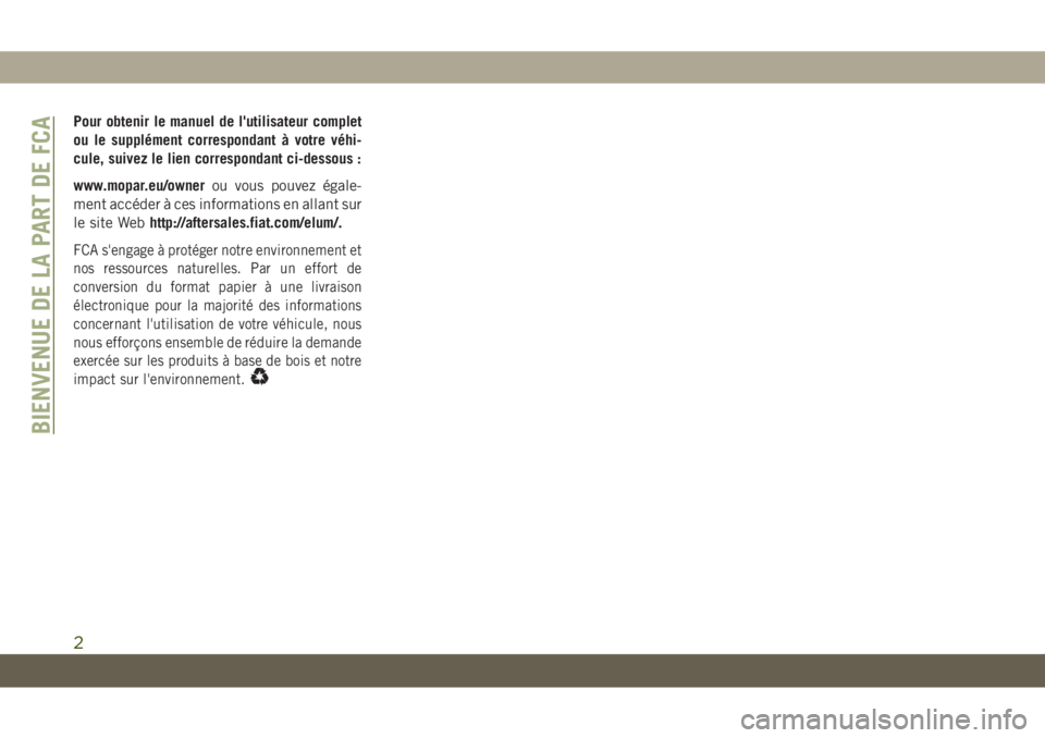 JEEP GRAND CHEROKEE 2020  Notice dentretien (in French) Pour obtenir le manuel de l'utilisateur complet
ou le supplément correspondant à votre véhi-
cule, suivez le lien correspondant ci-dessous :
www.mopar.eu/ownerou vous pouvez égale-
ment accéd