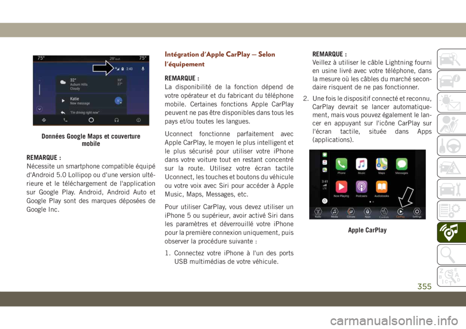 JEEP GRAND CHEROKEE 2021  Notice dentretien (in French) REMARQUE :
Nécessite un smartphone compatible équipé
d'Android 5.0 Lollipop ou d'une version ulté-
rieure et le téléchargement de l'application
sur Google Play. Android, Android Auto