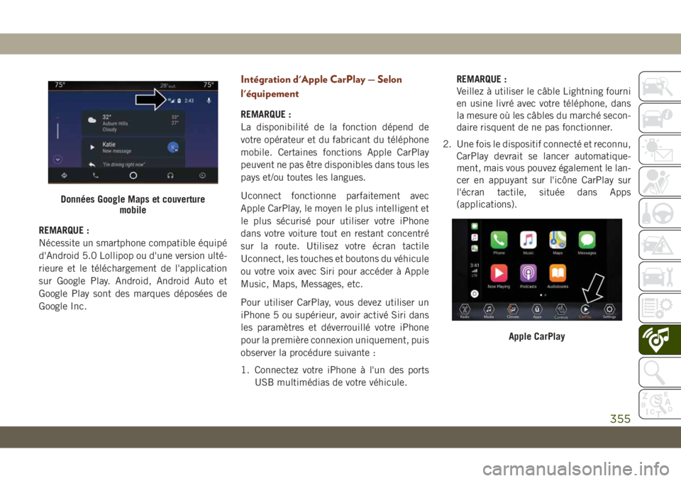 JEEP GRAND CHEROKEE 2019 Notice dentretien (in French) REMARQUE :
Nécessite un smartphone compatible équipé
d'Android 5.0 Lollipop ou d'une version ulté-
rieure et le téléchargement de l'application
sur Google Play. Android, Android Auto JEEP GRAND CHEROKEE 2019 Notice dentretien (in French) REMARQUE :
Nécessite un smartphone compatible équipé
d'Android 5.0 Lollipop ou d'une version ulté-
rieure et le téléchargement de l'application
sur Google Play. Android, Android Auto