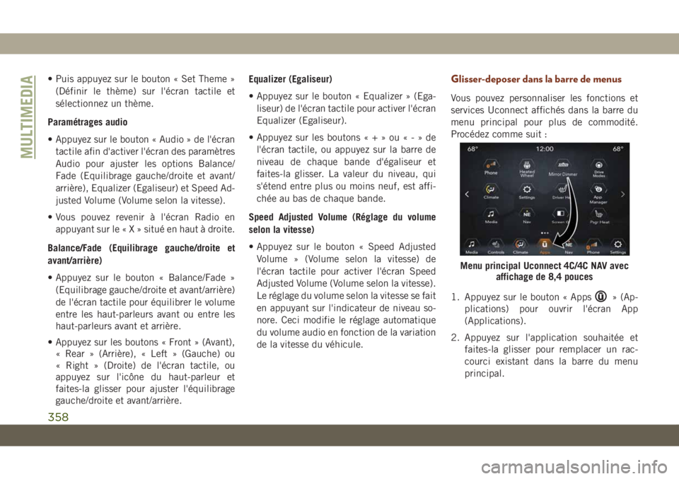 JEEP GRAND CHEROKEE 2019 Notice dentretien (in French) • Puis appuyez sur le bouton « Set Theme »
(Définir le thème) sur l'écran tactile et
sélectionnez un thème.
Paramétrages audio
• Appuyez sur le bouton « Audio » de l'écran
tacti JEEP GRAND CHEROKEE 2019 Notice dentretien (in French) • Puis appuyez sur le bouton « Set Theme »
(Définir le thème) sur l'écran tactile et
sélectionnez un thème.
Paramétrages audio
• Appuyez sur le bouton « Audio » de l'écran
tacti