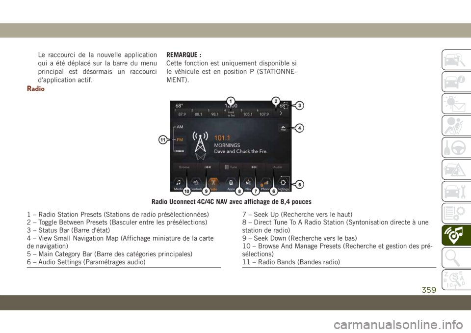 JEEP GRAND CHEROKEE 2019 Notice dentretien (in French) Le raccourci de la nouvelle application
qui a été déplacé sur la barre du menu
principal est désormais un raccourci
d'application actif.REMARQUE :
Cette fonction est uniquement disponible si
JEEP GRAND CHEROKEE 2019 Notice dentretien (in French) Le raccourci de la nouvelle application
qui a été déplacé sur la barre du menu
principal est désormais un raccourci
d'application actif.REMARQUE :
Cette fonction est uniquement disponible si