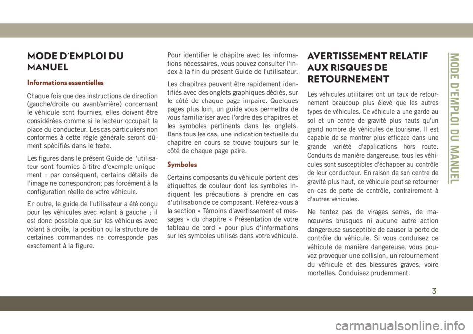 JEEP GRAND CHEROKEE 2020  Notice dentretien (in French) MODE D'EMPLOI DU
MANUEL
Informations essentielles
Chaque fois que des instructions de direction
(gauche/droite ou avant/arrière) concernant
le véhicule sont fournies, elles doivent être
consid�