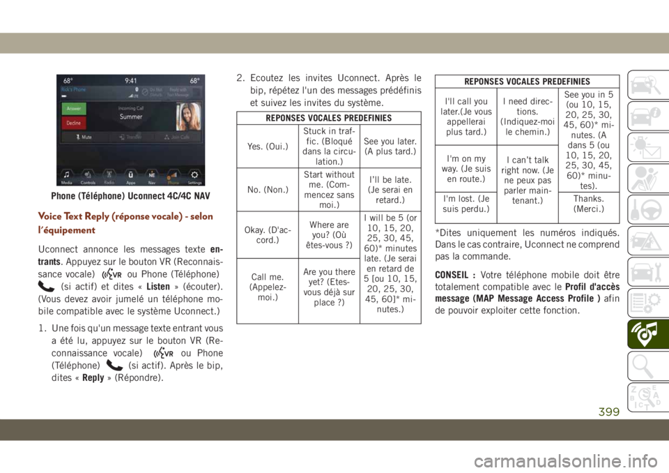 JEEP GRAND CHEROKEE 2019 Notice dentretien (in French) Voice Text Reply (réponse vocale) - selon
l'équipement
Uconnect annonce les messages texteen-
trants. Appuyez sur le bouton VR (Reconnais-
sance vocale)
ou Phone (Téléphone)
(si actif) et dite JEEP GRAND CHEROKEE 2019 Notice dentretien (in French) Voice Text Reply (réponse vocale) - selon
l'équipement
Uconnect annonce les messages texteen-
trants. Appuyez sur le bouton VR (Reconnais-
sance vocale)
ou Phone (Téléphone)
(si actif) et dite