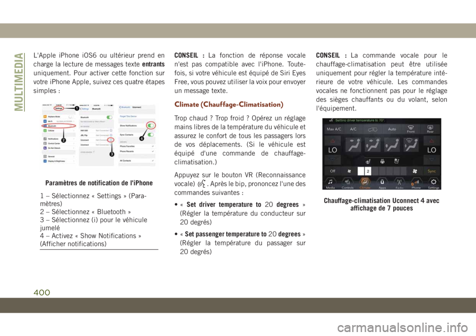 JEEP GRAND CHEROKEE 2020  Notice dentretien (in French) L'Apple iPhone iOS6 ou ultérieur prend en
charge la lecture de messages texteentrants
uniquement. Pour activer cette fonction sur
votre iPhone Apple, suivez ces quatre étapes
simples :CONSEIL :L