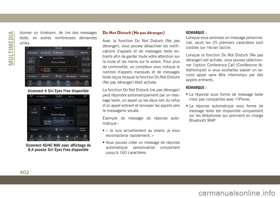 JEEP GRAND CHEROKEE 2019 Notice dentretien (in French) donner un itinéraire, de lire des messages
texte, en autres nombreuses demandes
utiles.Do Not Disturb (Ne pas déranger)
Avec la fonction Do Not Disturb (Ne pas
déranger), vous pouvez désactiver le JEEP GRAND CHEROKEE 2019 Notice dentretien (in French) donner un itinéraire, de lire des messages
texte, en autres nombreuses demandes
utiles.Do Not Disturb (Ne pas déranger)
Avec la fonction Do Not Disturb (Ne pas
déranger), vous pouvez désactiver le