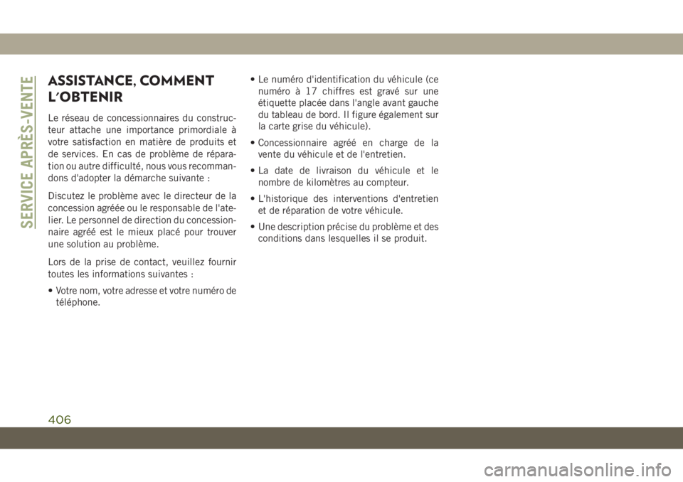 JEEP GRAND CHEROKEE 2020  Notice dentretien (in French) ASSISTANCE, COMMENT
L'OBTENIR
Le réseau de concessionnaires du construc-
teur attache une importance primordiale à
votre satisfaction en matière de produits et
de services. En cas de problème 