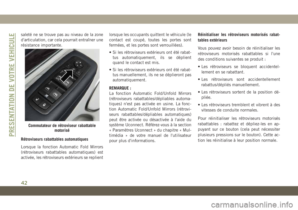 JEEP GRAND CHEROKEE 2020 Notice dentretien (in French) saleté ne se trouve pas au niveau de la zone
d'articulation, car cela pourrait entraîner une
résistance importante.
Rétroviseurs rabattables automatiques
Lorsque la fonction Automatic Fold Mir JEEP GRAND CHEROKEE 2020 Notice dentretien (in French) saleté ne se trouve pas au niveau de la zone
d'articulation, car cela pourrait entraîner une
résistance importante.
Rétroviseurs rabattables automatiques
Lorsque la fonction Automatic Fold Mir