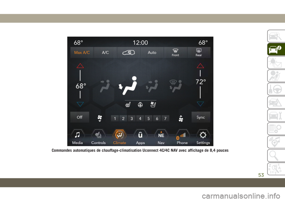 JEEP GRAND CHEROKEE 2021 Notice dentretien (in French) Commandes automatiques de chauffage-climatisation Uconnect 4C/4C NAV avec affichage de 8,4 pouces
53 JEEP GRAND CHEROKEE 2021 Notice dentretien (in French) Commandes automatiques de chauffage-climatisation Uconnect 4C/4C NAV avec affichage de 8,4 pouces
53