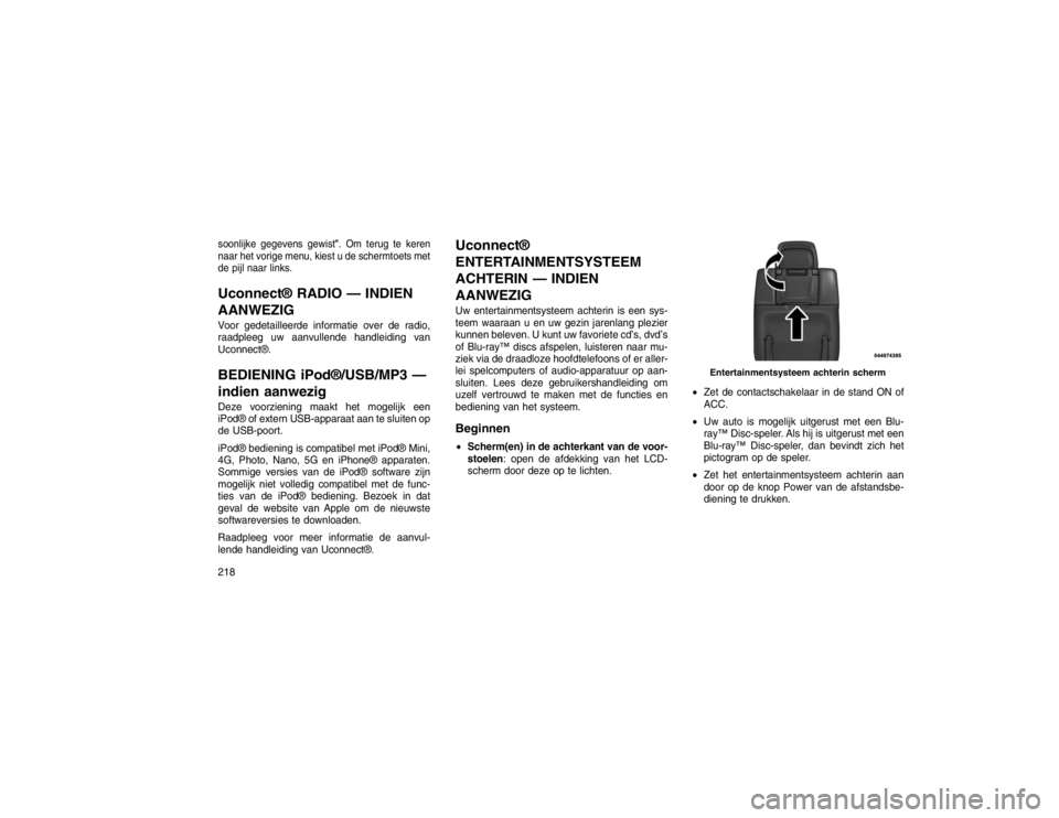 JEEP GRAND CHEROKEE 2015 Instructieboek (in Dutch) soonlijke gegevens gewist". Om terug te keren
naar het vorige menu, kiest u de schermtoets met
de pijl naar links.Uconnect® RADIO — INDIEN
AANWEZIGVoor gedetailleerde informatie over de radio,
raad JEEP GRAND CHEROKEE 2015 Instructieboek (in Dutch) soonlijke gegevens gewist". Om terug te keren
naar het vorige menu, kiest u de schermtoets met
de pijl naar links.Uconnect® RADIO — INDIEN
AANWEZIGVoor gedetailleerde informatie over de radio,
raad