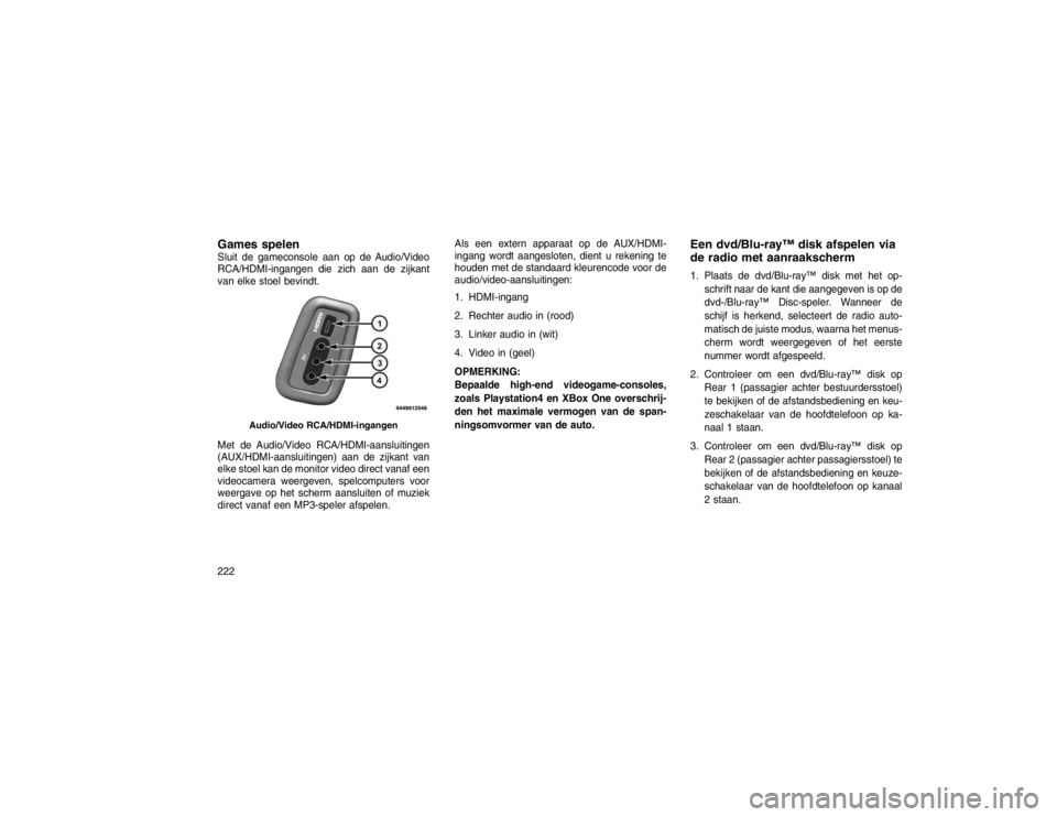 JEEP GRAND CHEROKEE 2016 Instructieboek (in Dutch) Games spelenSluit de gameconsole aan op de Audio/Video
RCA/HDMI-ingangen die zich aan de zijkant
van elke stoel bevindt.
Met de Audio/Video RCA/HDMI-aansluitingen
(AUX/HDMI-aansluitingen) aan de zijka JEEP GRAND CHEROKEE 2016 Instructieboek (in Dutch) Games spelenSluit de gameconsole aan op de Audio/Video
RCA/HDMI-ingangen die zich aan de zijkant
van elke stoel bevindt.
Met de Audio/Video RCA/HDMI-aansluitingen
(AUX/HDMI-aansluitingen) aan de zijka
