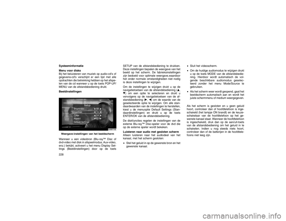 JEEP GRAND CHEROKEE 2015 Instructieboek (in Dutch) Systeeminformatie
Menu voor disks
Bij het beluisteren van muziek op audio-cd’s of
gegevens-cd’s verschijnt er een lijst met alle
opdrachten die betrekking hebben op het afspe-
len van de cd wannee JEEP GRAND CHEROKEE 2015 Instructieboek (in Dutch) Systeeminformatie
Menu voor disks
Bij het beluisteren van muziek op audio-cd’s of
gegevens-cd’s verschijnt er een lijst met alle
opdrachten die betrekking hebben op het afspe-
len van de cd wannee