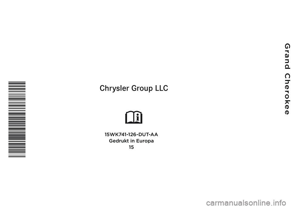 JEEP GRAND CHEROKEE 2015  Instructieboek (in Dutch) Chrysler Group LLC
GEBRUIKSIN\fORMA\bIE
Grand Cherokee
15WK741-126-DU\b-AAGedrukt in Europa 15 