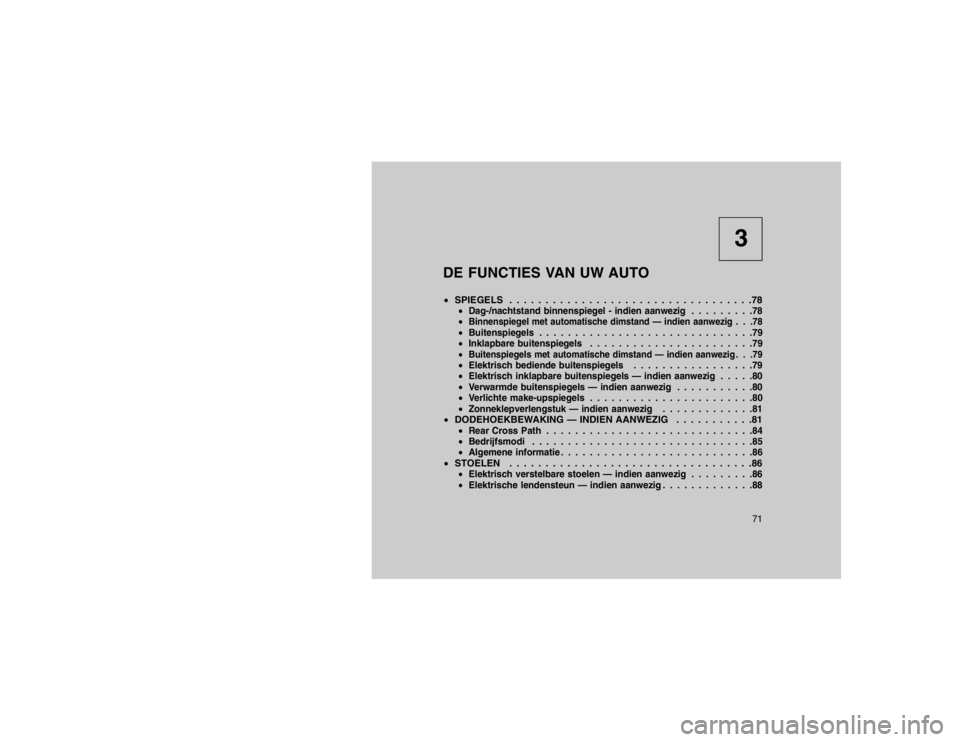 JEEP GRAND CHEROKEE 2015 Instructieboek (in Dutch) 3
DE FUNCTIES VAN UW AUTO
SPIEGELS . . . . . . . . . . . . . . . . . . . . . . . . . . . . . . . . . .78
Dag-/nachtstand binnenspiegel - indien aanwezig . . . . . . . . .78
Binnenspiegel met autom JEEP GRAND CHEROKEE 2015 Instructieboek (in Dutch) 3
DE FUNCTIES VAN UW AUTO
SPIEGELS . . . . . . . . . . . . . . . . . . . . . . . . . . . . . . . . . .78
Dag-/nachtstand binnenspiegel - indien aanwezig . . . . . . . . .78
Binnenspiegel met autom