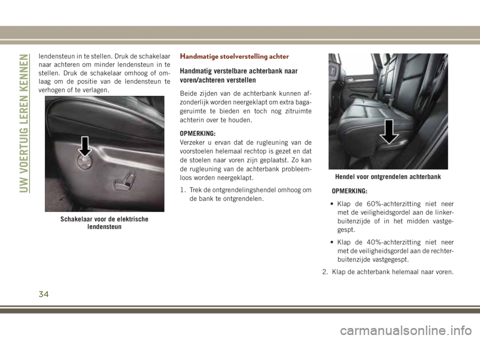 JEEP GRAND CHEROKEE 2017  Instructieboek (in Dutch) lendensteun in te stellen. Druk de schakelaar
naar achteren om minder lendensteun in te
stellen. Druk de schakelaar omhoog of om-
laag om de positie van de lendensteun te
verhogen of te verlagen.Handm