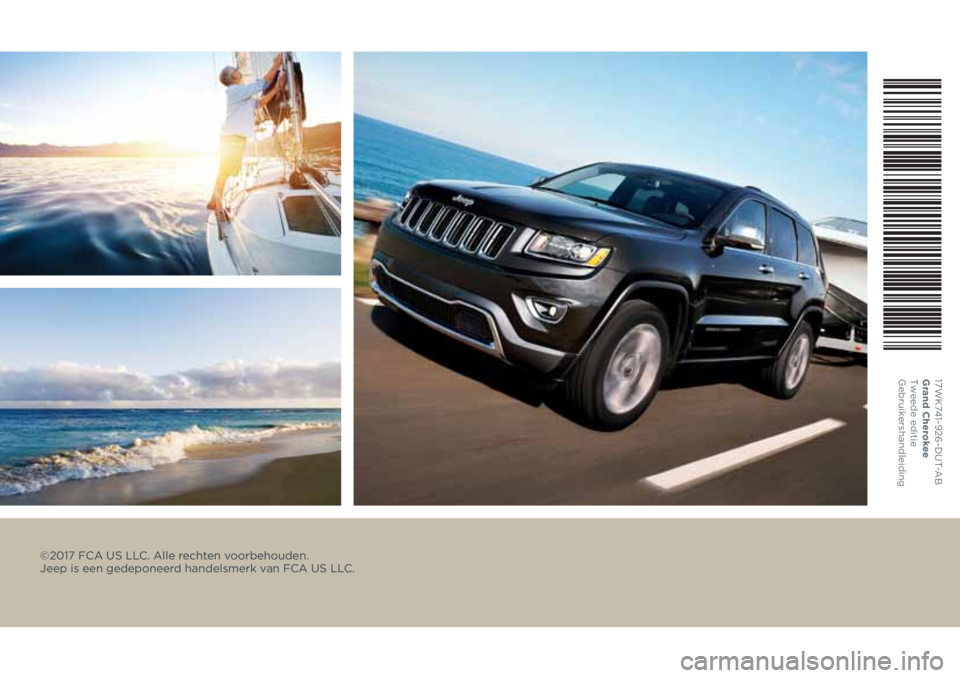 JEEP GRAND CHEROKEE 2017  Instructieboek (in Dutch) ©2017 FCA US LLC. Alle rechten voorbehouden.  
Jeep is een gedeponeerd handelsmerk van FCA US LLC.
17WK741-926-DUT-AB 
Grand Cherokee 
Tweede editie 
Gebruikershandleiding 