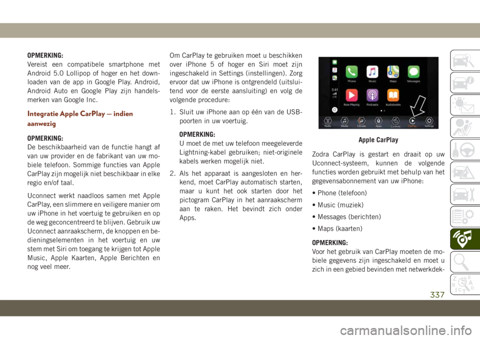 JEEP GRAND CHEROKEE 2020  Instructieboek (in Dutch) OPMERKING:
Vereist een compatibele smartphone met
Android 5.0 Lollipop of hoger en het down-
loaden van de app in Google Play. Android,
Android Auto en Google Play zijn handels-
merken van Google Inc.