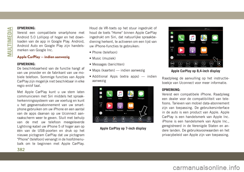 JEEP GRAND CHEROKEE 2020  Instructieboek (in Dutch) OPMERKING:
Vereist een compatibele smartphone met
Android 5.0 Lollipop of hoger en het down-
loaden van de app in Google Play. Android,
Android Auto en Google Play zijn handels-
merken van Google Inc.