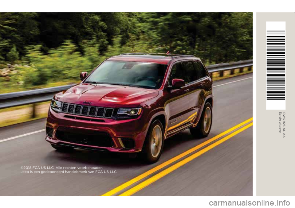 JEEP GRAND CHEROKEE 2020  Instructieboek (in Dutch) ©2018 FCA US LLC. Alle rechten voorbehouden.  
Jeep is een gedeponeerd handelsmerk van FCA US LLC.
19WK-926-NL-AA Eerste uitgave 