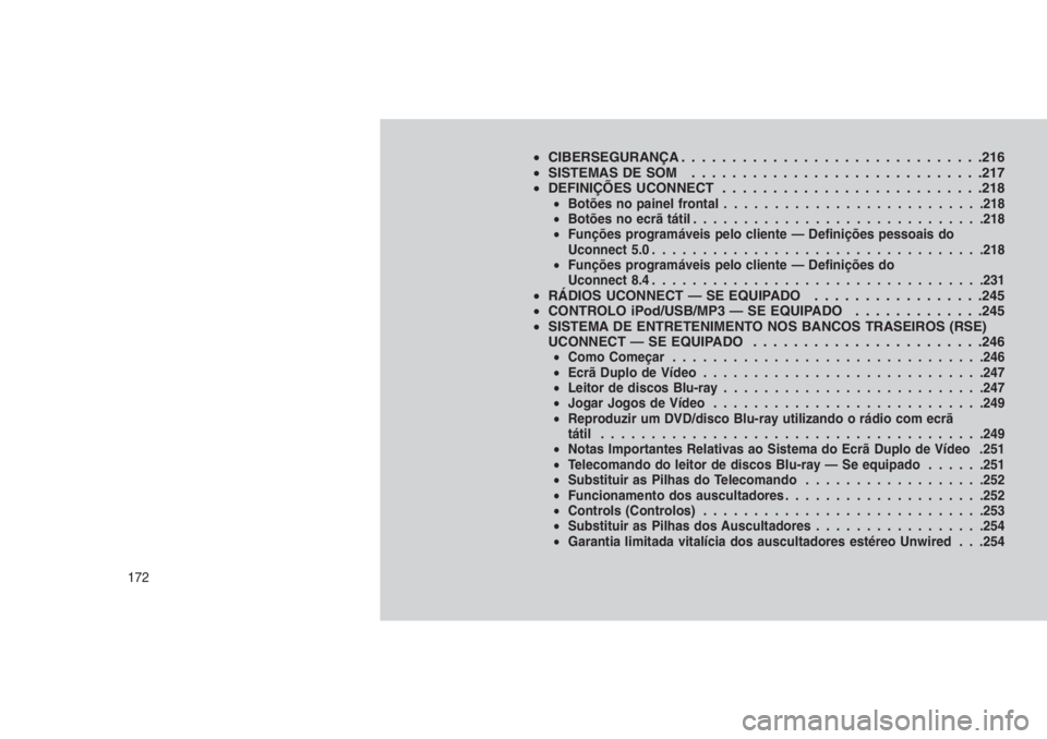 JEEP GRAND CHEROKEE 2016 Manual de Uso e Manutenção (in Portuguese) •CIBERSEGURANÇA . . . . . . . . . . . . . . ................216
•SISTEMAS DE SOM . . . . . . . . . . . . . . . . . . .. . . . . . . . . .217
•DEFINIÇÕES UCONNECT . . . . . . . . . . . . . . . JEEP GRAND CHEROKEE 2016 Manual de Uso e Manutenção (in Portuguese) •CIBERSEGURANÇA . . . . . . . . . . . . . . ................216
•SISTEMAS DE SOM . . . . . . . . . . . . . . . . . . .. . . . . . . . . .217
•DEFINIÇÕES UCONNECT . . . . . . . . . . . . . . .