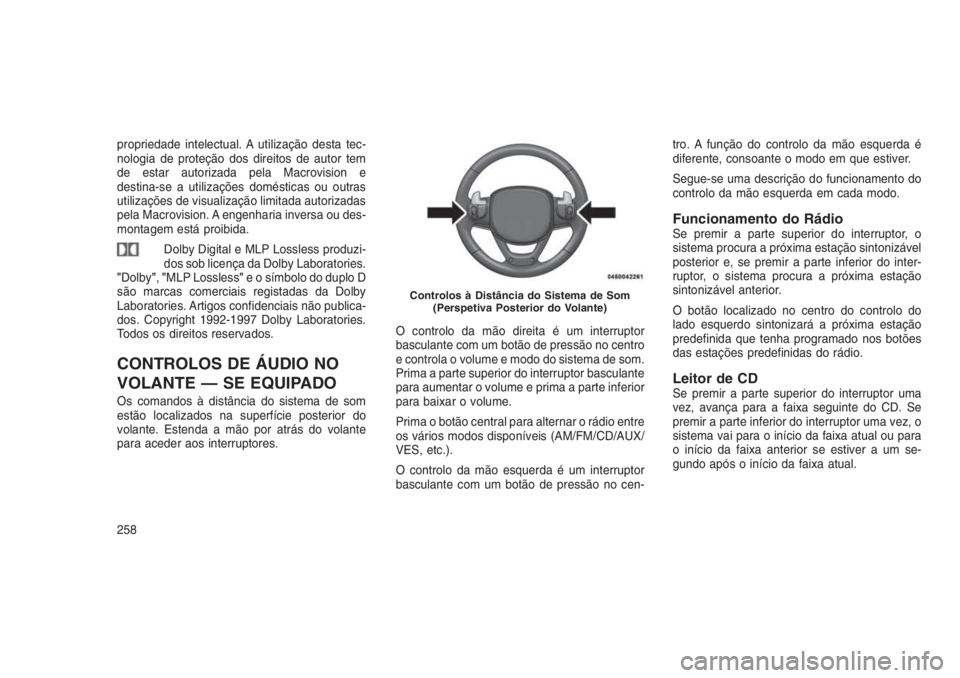 JEEP GRAND CHEROKEE 2016 Manual de Uso e Manutenção (in Portuguese) propriedade intelectual. A utilização desta tec-
nologia de proteção dos direitos de autor tem
de estar autorizada pela Macrovision e
destina-se a utilizações domésticas ou outras
utilizações JEEP GRAND CHEROKEE 2016 Manual de Uso e Manutenção (in Portuguese) propriedade intelectual. A utilização desta tec-
nologia de proteção dos direitos de autor tem
de estar autorizada pela Macrovision e
destina-se a utilizações domésticas ou outras
utilizações