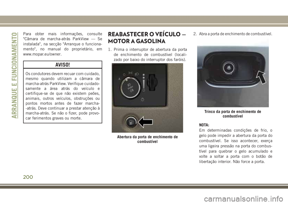 JEEP GRAND CHEROKEE 2017 Manual de Uso e Manutenção (in Portuguese) Para obter mais informações, consulte
"Câmara de marcha-atrás ParkView — Se
instalada", na secção "Arranque o funciona-
mento", no manual do proprietário, em
www.mopar.eu/owne JEEP GRAND CHEROKEE 2017 Manual de Uso e Manutenção (in Portuguese) Para obter mais informações, consulte
"Câmara de marcha-atrás ParkView — Se
instalada", na secção "Arranque o funciona-
mento", no manual do proprietário, em
www.mopar.eu/owne