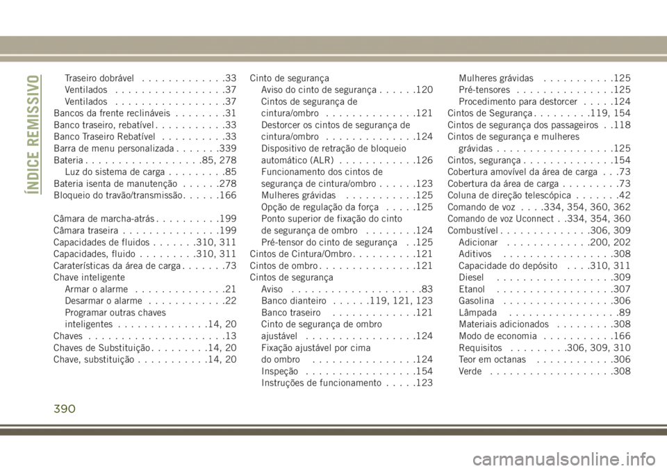 JEEP GRAND CHEROKEE 2017  Manual de Uso e Manutenção (in Portuguese) Traseiro dobrável.............33
Ventilados.................37
Ventilados.................37
Bancos da frente reclináveis........31
Banco traseiro, rebatível...........33
Banco Traseiro Rebatível.