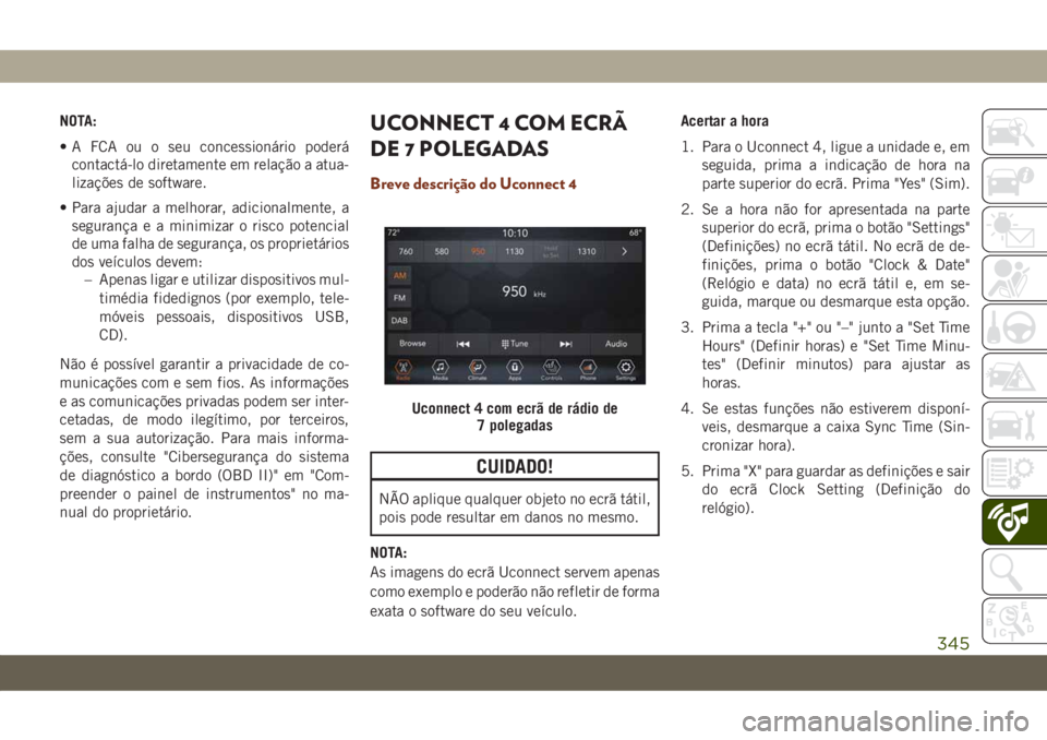 JEEP GRAND CHEROKEE 2020 Manual de Uso e Manutenção (in Portuguese) NOTA:
• A FCA ou o seu concessionário poderá
contactá-lo diretamente em relação a atua-
lizações de software.
• Para ajudar a melhorar, adicionalmente, a
segurança e a minimizar o risco po JEEP GRAND CHEROKEE 2020 Manual de Uso e Manutenção (in Portuguese) NOTA:
• A FCA ou o seu concessionário poderá
contactá-lo diretamente em relação a atua-
lizações de software.
• Para ajudar a melhorar, adicionalmente, a
segurança e a minimizar o risco po