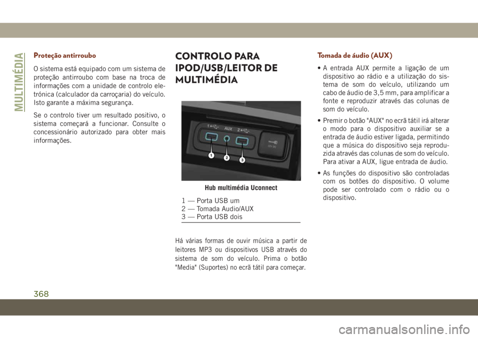 JEEP GRAND CHEROKEE 2020 Manual de Uso e Manutenção (in Portuguese) Proteção antirroubo
O sistema está equipado com um sistema de
proteção antirroubo com base na troca de
informações com a unidade de controlo ele-
trónica (calculador da carroçaria) do veícul JEEP GRAND CHEROKEE 2020 Manual de Uso e Manutenção (in Portuguese) Proteção antirroubo
O sistema está equipado com um sistema de
proteção antirroubo com base na troca de
informações com a unidade de controlo ele-
trónica (calculador da carroçaria) do veícul