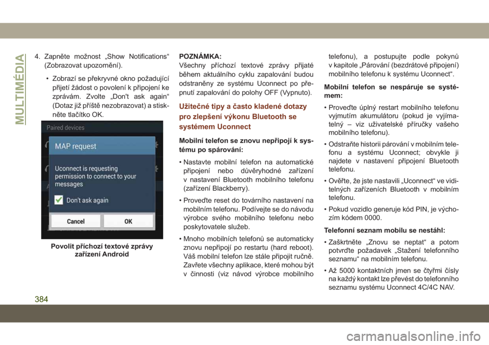JEEP GRAND CHEROKEE 2021  Návod k použití a údržbě (in Czech) 4. Zapněte možnost „Show Notifications“
(Zobrazovat upozornění).
• Zobrazí se překryvné okno požadující
přijetí žádost o povolení k připojení ke
zprávám. Zvolte „Don't a