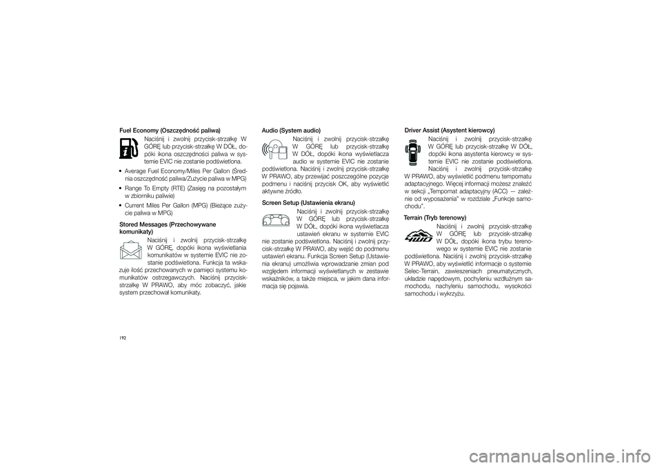 JEEP GRAND CHEROKEE 2014  Instrukcja obsługi (in Polish) 192Fuel Economy (Oszcz�dno�� paliwa) Naci�nij  i� zwolnij  przycisk-strza�k�  W 
GÓR� lub przycisk-strza�k� W DÓ�, do- póki  ikona  oszcz�dno�ci  paliwa  w� sys-
temie EVIC nie zostanie pod�wietlon