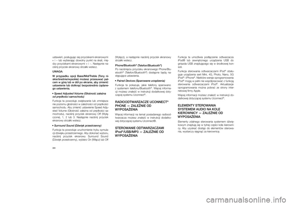 JEEP GRAND CHEROKEE 2014  Instrukcja obsługi (in Polish) 
204u\ftawie�, po\f�uguj�c \fi� przyci\fkami ekranowymi 
+  i� �  lub  wybieraj�c  dowolny  punkt  na  \fkali,  mi�\b dzy  przyci\fkami  ekranowymi  +  i� �.  Na\ft�pnie  na\b
ci�nij przyci\fk ekra\cn
