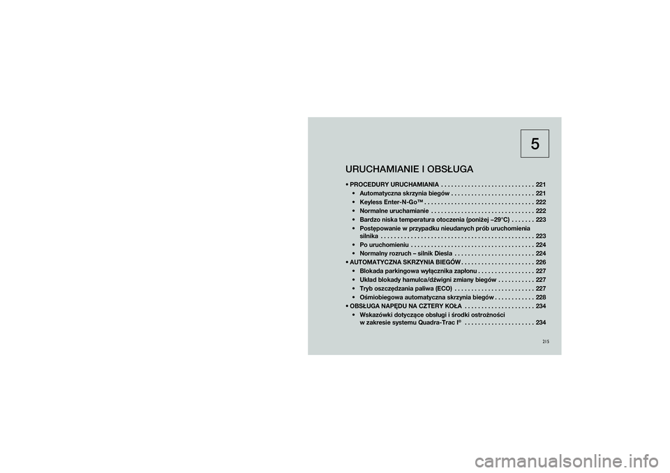 JEEP GRAND CHEROKEE 2015  Instrukcja obsługi (in Polish) 
215
5
URUCHAMIANIE I OBS\p�UGA PROCEDURY URUCHAMIAN\YIA  . . . . . . . . . . . . . . . . . . . . . . . . . . . . 221  Automatyczna skrzy\Ynia biegów . . . . . . . . . . . . . . . . . . . . . . . .