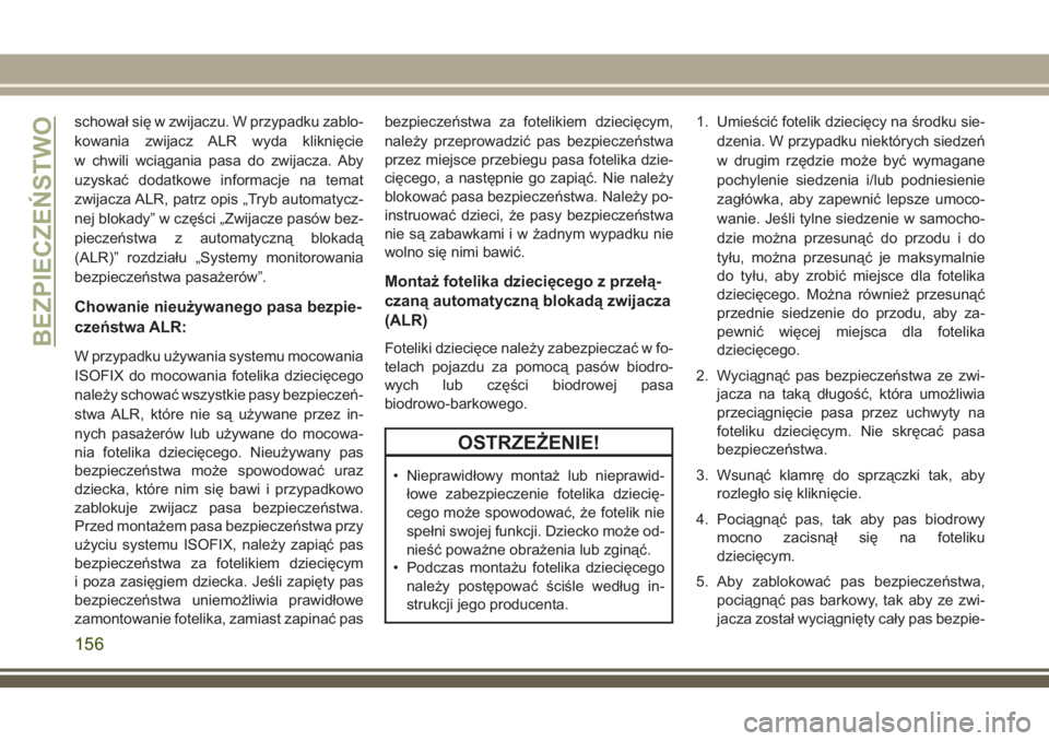 JEEP GRAND CHEROKEE 2018 Instrukcja obsługi (in Polish) schował się w zwijaczu. W przypadku zablo-
kowania zwijacz ALR wyda kliknięcie
w chwili wciągania pasa do zwijacza. Aby
uzyskać dodatkowe informacje na temat
zwijacza ALR, patrz opis „Tryb auto JEEP GRAND CHEROKEE 2018 Instrukcja obsługi (in Polish) schował się w zwijaczu. W przypadku zablo-
kowania zwijacz ALR wyda kliknięcie
w chwili wciągania pasa do zwijacza. Aby
uzyskać dodatkowe informacje na temat
zwijacza ALR, patrz opis „Tryb auto