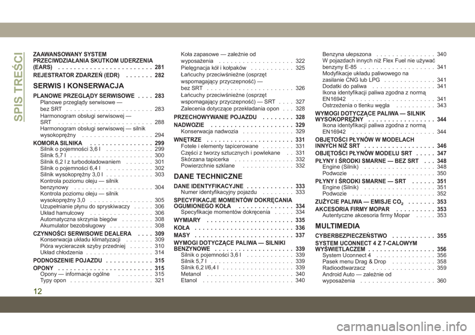 JEEP GRAND CHEROKEE 2020  Instrukcja obsługi (in Polish) ZAAWANSOWANY SYSTEM
PRZECIWDZIAŁANIA SKUTKOM UDERZENIA
(EARS)........................ 281
REJESTRATOR ZDARZEŃ (EDR)....... 282
SERWIS I KONSERWACJA
PLANOWE PRZEGLĄDY SERWISOWE.... 283Planowe przegl