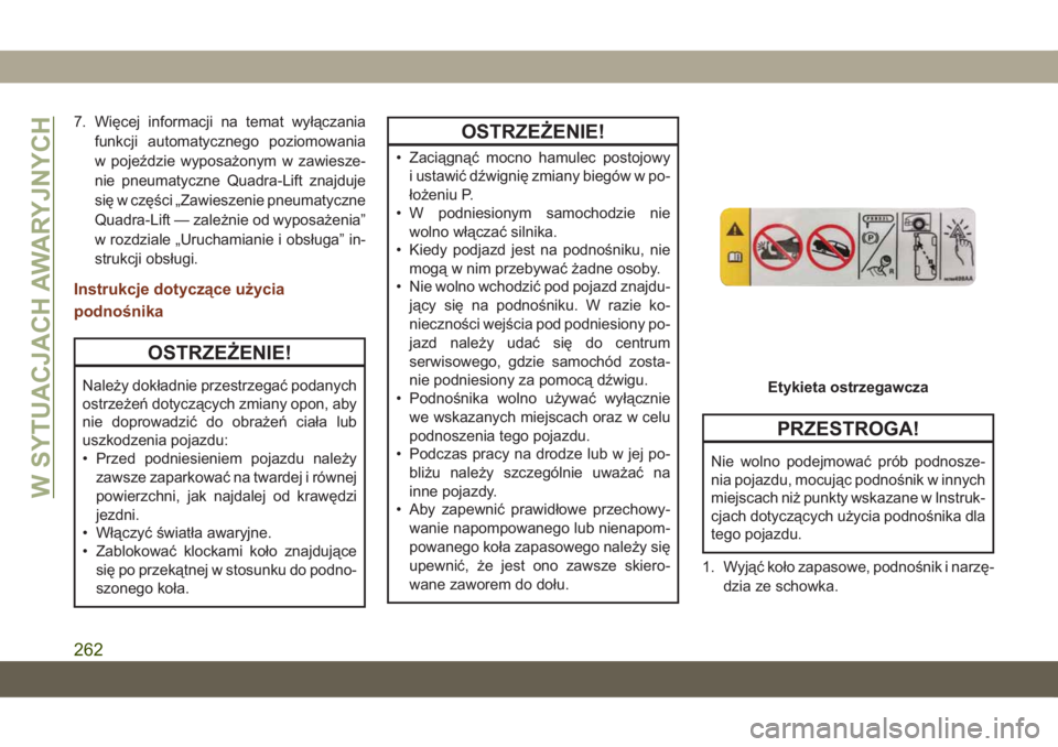 JEEP GRAND CHEROKEE 2020  Instrukcja obsługi (in Polish) 7. Więcej informacji na temat wyłączania
funkcji automatycznego poziomowania
w pojeździe wyposażonym w zawiesze-
nie pneumatyczne Quadra-Lift znajduje
się w części „Zawieszenie pneumatyczne
