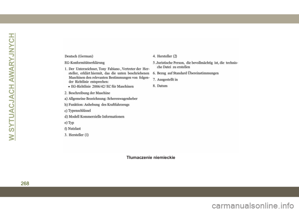 JEEP GRAND CHEROKEE 2021 Instrukcja obsługi (in Polish) Tłumaczenie niemieckie
W SYTUACJACH AWARYJNYCH
268 JEEP GRAND CHEROKEE 2021 Instrukcja obsługi (in Polish) Tłumaczenie niemieckie
W SYTUACJACH AWARYJNYCH
268