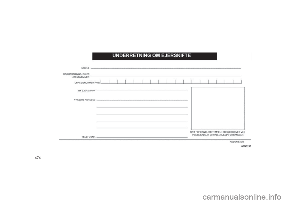 JEEP GRAND CHEROKEE 2016 Brugs- og vedligeholdelsesvejledning (in Danish) 474 JEEP GRAND CHEROKEE 2016 Brugs- og vedligeholdelsesvejledning (in Danish) 474