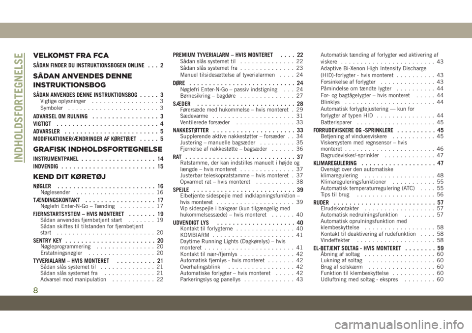 JEEP GRAND CHEROKEE 2020  Brugs- og vedligeholdelsesvejledning (in Danish) VELKOMST FRA FCA
SÅDAN FINDER DU INSTRUKTIONSBOGEN ONLINE . . . 2
SÅDAN ANVENDES DENNE
INSTRUKTIONSBOG
SÅDAN ANVENDES DENNE INSTRUKTIONSBOG..... 3Vigtige oplysninger................. 3
Symboler....