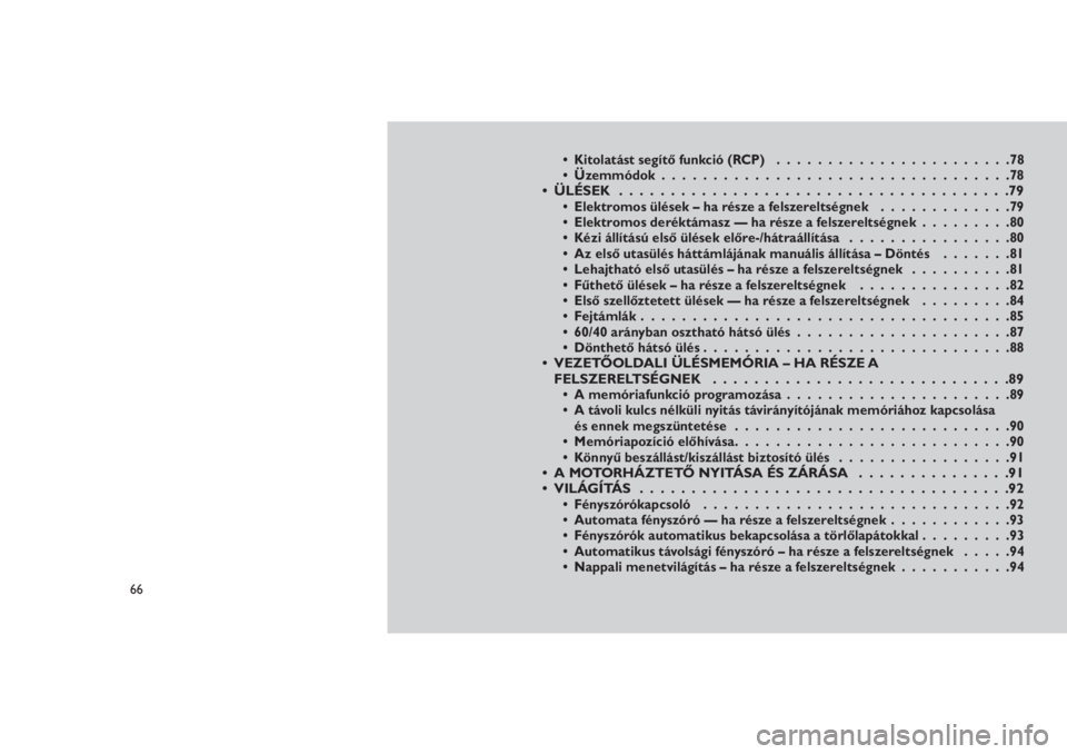 JEEP GRAND CHEROKEE 2016  Kezelési és karbantartási útmutató (in Hungarian) • Kitolatást segítő funkció (RCP).......................78
• Üzemmódok..................................78
• ÜLÉSEK ......................................79• Elektromos ülések – ha