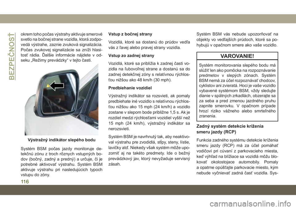 JEEP GRAND CHEROKEE 2021 Návod na použitie a údržbu (in Slovak) okrem toho počas výstrahy aktivuje smerové
svetlo na bočnej strane vozidla, ktorá zodpo-
vedá výstrahe, zaznie zvuková signalizácia.
Počas zvukovej signalizácie sa zníži hlasi-
tosť rád JEEP GRAND CHEROKEE 2021 Návod na použitie a údržbu (in Slovak) okrem toho počas výstrahy aktivuje smerové
svetlo na bočnej strane vozidla, ktorá zodpo-
vedá výstrahe, zaznie zvuková signalizácia.
Počas zvukovej signalizácie sa zníži hlasi-
tosť rád